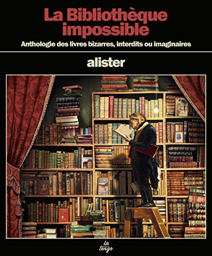 La bibliothèque impossible: Anthologie des livres bizarres, interdits ou imaginaires von TASCHEN