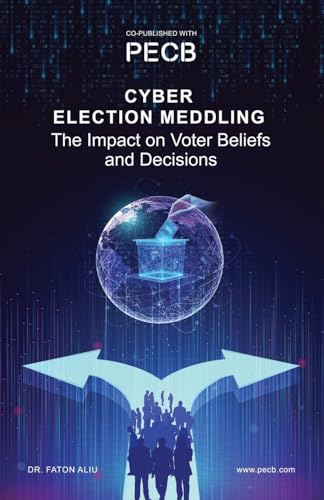 Cyber Election Meddling: The Impact on Voter Beliefs and Decisions Cyber Election Meddling: The Impact on Voter Beliefs and Decisions von Booklocker.com