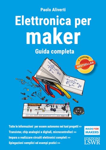 Elettronica per maker. Guida completa (Made for makers) von Edizioni LSWR