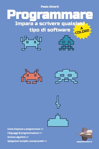 Programmare: Impara a scrivere qualsiasi tipo di software - versione a colori (I libri di ZeppelinMaker) von Independently published