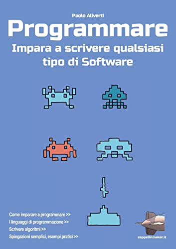 Programmare: Impara a scrivere qualsiasi tipo di software