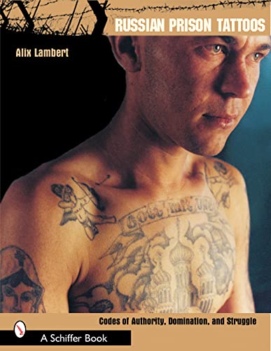 Russian Prison Tattoos: Codes of Authority, Domination, and Struggle Russian Prison Tattoos: Codes of Authority, Domination, and Struggle