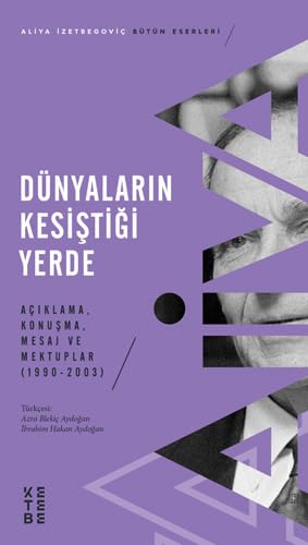 Dünyaların Kesiştiği Yerde: Açıklama, Konuşma, Mesaj ve Mektuplar (1990-2003) von Ketebe Yayınları