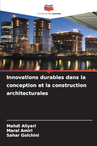Innovations durables dans la conception et la construction architecturales: DE von Editions Notre Savoir