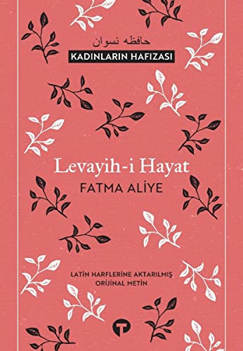 Levayih-i Hayat: Kadinlarin Hafizasi: Latin Harflerine Aktarılmış Orjinal Metin