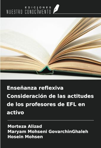 Enseñanza reflexiva Consideración de las actitudes de los profesores de EFL en activo von Ediciones Nuestro Conocimiento