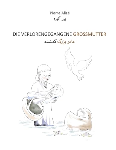 Die verlorengegangene Grossmutter (in Deutsch-Persisch)