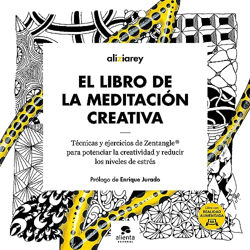 El libro de la meditación creativa: Técnicas y ejercicios de Zentangle ® para potenciar la creatividad y reducir los niveles de estrés (Alienta) von Alienta Editorial