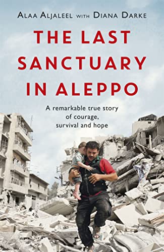 The Last Sanctuary in Aleppo: A remarkable true story of courage, hope and survival von Headline