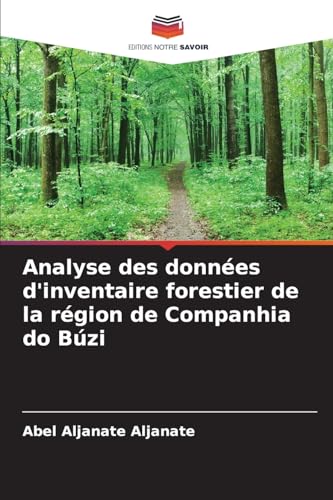 Analyse des données d'inventaire forestier de la région de Companhia do Búzi von Editions Notre Savoir
