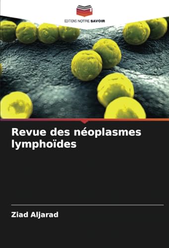 Revue des néoplasmes lymphoïdes von Editions Notre Savoir