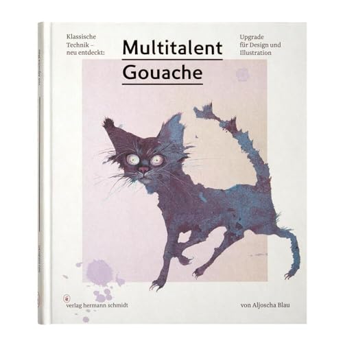 Multitalent Gouache: Klassische Technik - neu entdeckt. Upgrade für Design und Illustration