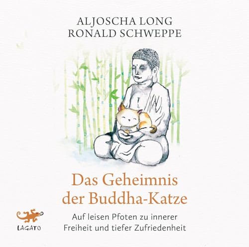 Das Geheimnis der Buddha-Katze: Auf leisen Pfoten zu innerer Freiheit und tiefer Zufriedenheit