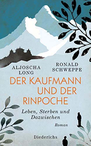 Der Kaufmann und der Rinpoche: Leben, Sterben und Dazwischen. Roman