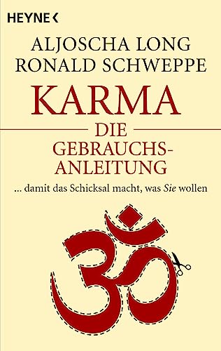 Karma – die Gebrauchsanleitung: ... damit das Schicksal macht, was Sie wollen