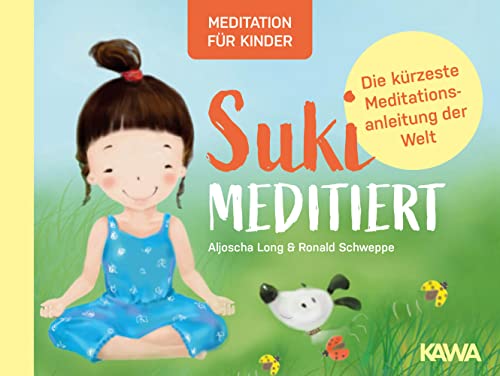 Suki meditiert: Die kürzeste Meditationsanleitung der Welt von Kampenwand Verlag