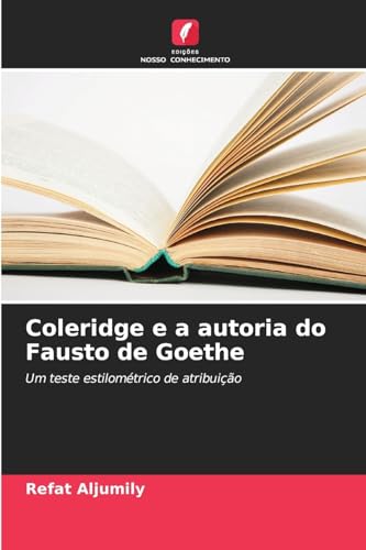 Coleridge e a autoria do Fausto de Goethe: Um teste estilométrico de atribuição von Edições Nosso Conhecimento