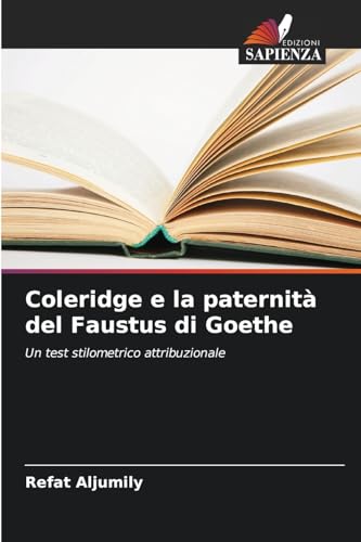 Coleridge e la paternità del Faustus di Goethe: Un test stilometrico attribuzionale von Edizioni Sapienza