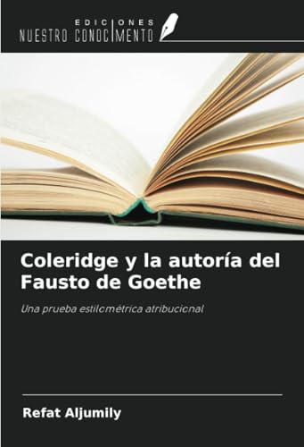 Coleridge y la autoría del Fausto de Goethe: Una prueba estilométrica atribucional von Ediciones Nuestro Conocimiento