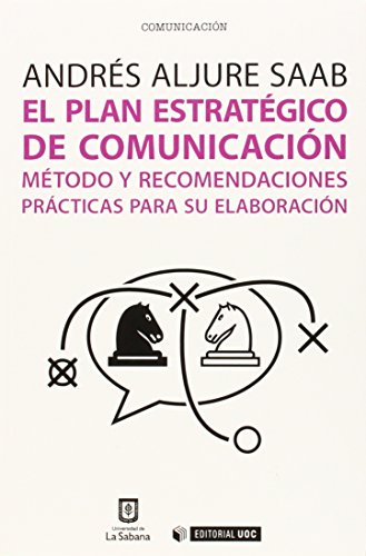 El plan estratégico de comunicación : método y recomendaciones prácticas para su elaboración (Manuales, Band 362) von Editorial UOC, S.L.