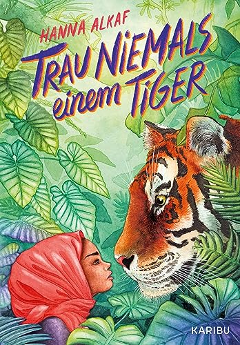 Trau niemals einem Tiger: Ausgezeichnet als Buch des Monats von der Deutschen Akademie für Kinder- und Jugendliteratur, authentisch-magische Geschichte aus Malaysia ab 10 Jahren,