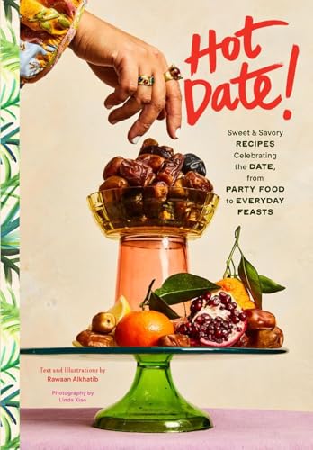 Hot Date!: Sweet & Savory Recipes Celebrating the Date, from Party Food to Everyday Feasts von Chronicle Books