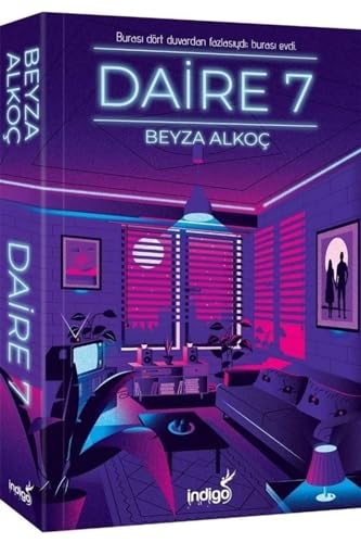 Daire 7: Burasi dört duvardan fazlasiydi burasi evdi. von Indigo Kitap
