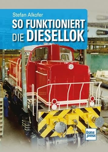 So funktioniert die Diesellok: DE von Motorbuch Verlag