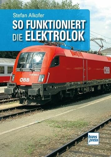 So funktioniert die Elektrolok: DE von Motorbuch Verlag