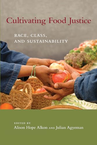 Cultivating Food Justice: Race, Class, and Sustainability (Food, Health, and the Environment) von MIT Press