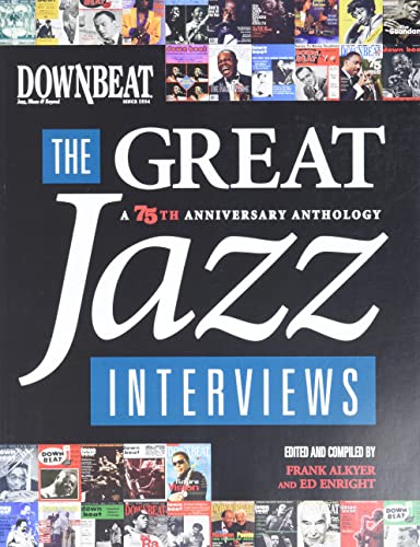 Downbeat: The Great Jazz Interviews - 75th Anniversary Anthology: The Great Jazz Interviews: A 75th Anniversary Anthology