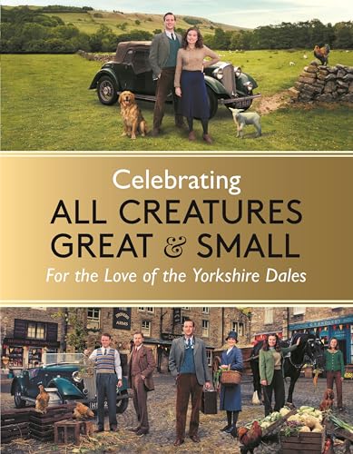 Celebrating All Creatures Great and Small: For the Love of the Yorkshire Dales von Michael O'Mara Books