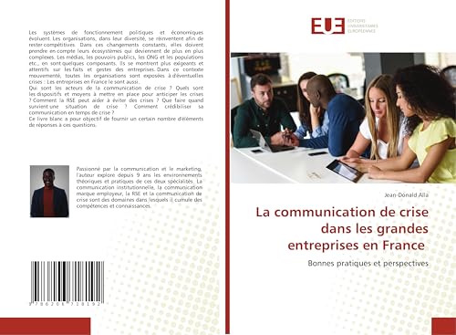 La communication de crise dans les grandes entreprises en France: Bonnes pratiques et perspectives von Éditions universitaires européennes
