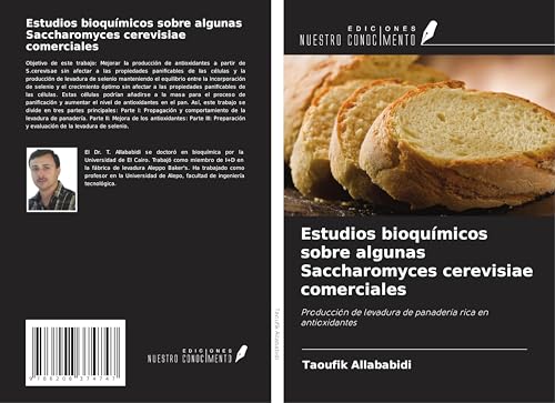 Estudios bioquímicos sobre algunas Saccharomyces cerevisiae comerciales: Producción de levadura de panadería rica en antioxidantes von Ediciones Nuestro Conocimiento