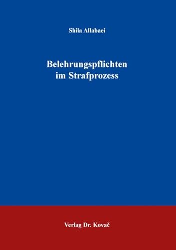 Belehrungspflichten im Strafprozess (Schriften zum Strafprozessrecht) von Kovac, Dr. Verlag