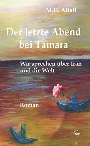 Der letzte Abend bei Tamara: Wir sprechen über Iran und die Welt von Glaré Verlag