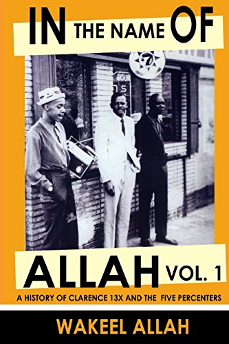 In the Name of Allah Vol. 1: A History of Clarence 13X and the Five Percenters