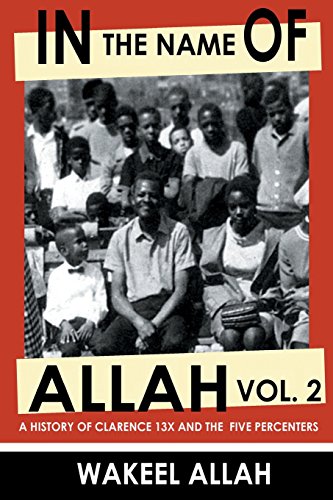 In the Name of Allah Vol. 2: A History of Clarence 13X and the Five Percenters