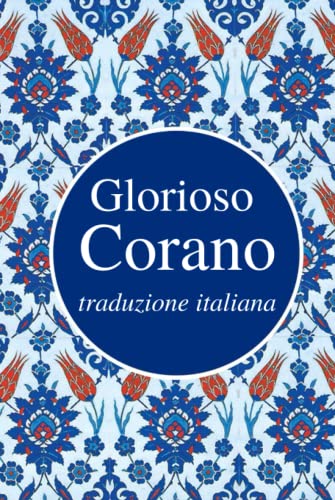 Glorioso Corano: traduzione italiana von Goodword