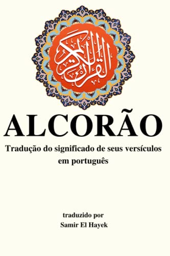 Alcorão: Tradução dos significados de seus versículos para o português Alcorão: Tradução dos significados de seus versículos para o português von Firdaous