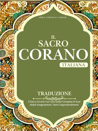 Corano In Traduzione Italiana: Il Sacro Co’rano Con Una Guida Completa Ai Suoi Nobili Insegnamenti, Temi E Approfondimenti Corano In Traduzione Italiana: Il Sacro Co’rano Con Una Guida Completa Ai Suoi Nobili Insegnamenti, Temi E Approfondimenti von Independently published