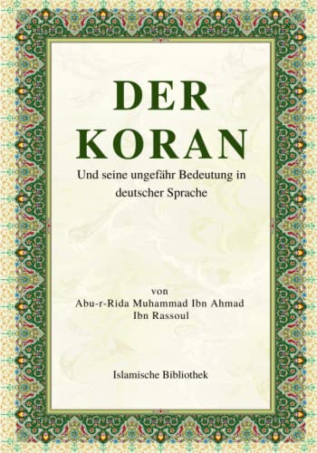 Der Koran: Und seine ungefähr Bedeutung in deutscher Sprache