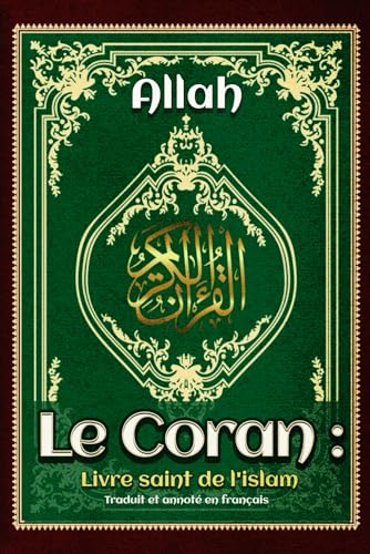 Le Coran : Livre saint de l'islam Traduit et annoté en français: Édition intégrale et annotée Le Coran : Livre saint de l'islam Traduit et annoté en français: Édition intégrale et annotée von Independently published