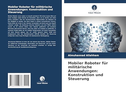 Mobiler Roboter für militärische Anwendungen: Konstruktion und Steuerung: DE von Verlag Unser Wissen