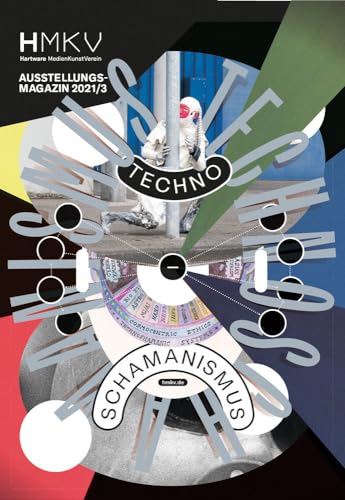 Technoschamanismus: HMKV Ausstellungsmagazin 2021/3