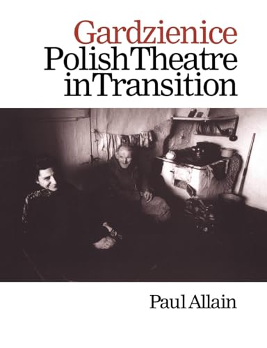 Gardzienice: Polish Theatre in Transition (Contemporary Theatre Studies)