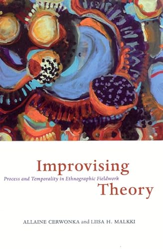 Improvising Theory: Process and Temporality in Ethnographic Fieldwork von University of Chicago Press