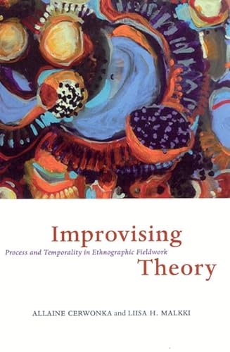 Improvising Theory: Process and Temporality in Ethnographic Fieldwork von University of Chicago Press