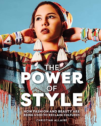 Power of Style: How Fashion and Beauty Are Being Used to Reclaim Cultures von Annick Press