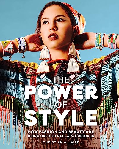 Power of Style: How Fashion and Beauty Are Being Used to Reclaim Cultures Power of Style: How Fashion and Beauty Are Being Used to Reclaim Cultures von Annick Press